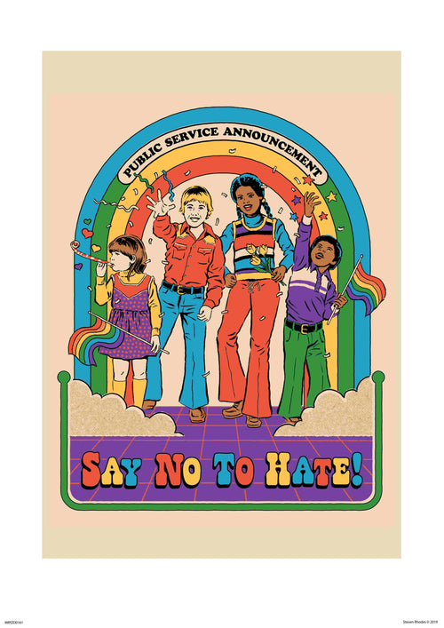 Four diverse kids stand under a rainbow arch with “Public Service Announcement,” holding rainbow flags and making peace signs. Below, bold colorful text reads “Say No to Hate!” Say No to Hate by Steven Rhodes – available at Blue Dog Posters.