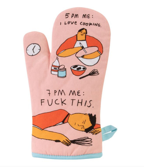 A super-insulated, pink oven mitt by Blue Dog Posters with humorous illustrations: the top shows a person enthusiastically cooking with the caption "5 PM ME: I LOVE COOKING." The bottom shows the same person exhausted with the caption "7 PM ME: FUCK THIS," alongside a clock showing the time. This product is named Oven Mitt - 5pm Love 7pm Fuck This.