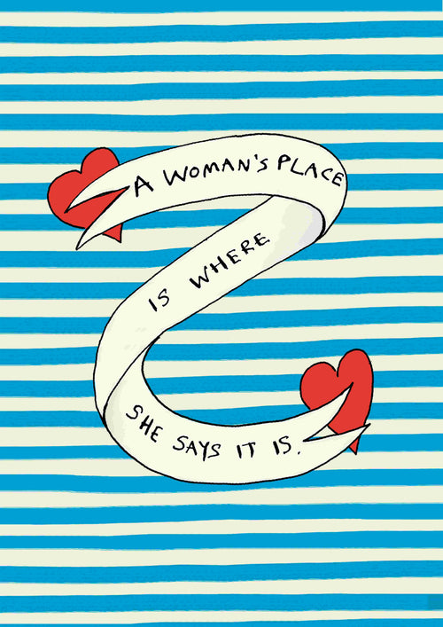 Introducing "A Woman's Place by Poet & Painter" from fap, a vibrant art print showcasing a cream-colored ribbon adorned with red hearts against a blue and white striped background. Printed on high-quality 250gsm Satin paper, the ribbon features the empowering message "A Woman's Place is Where She Says It Is." Proudly part of our Featured Artists Collection, this illustration radiates empowerment.
