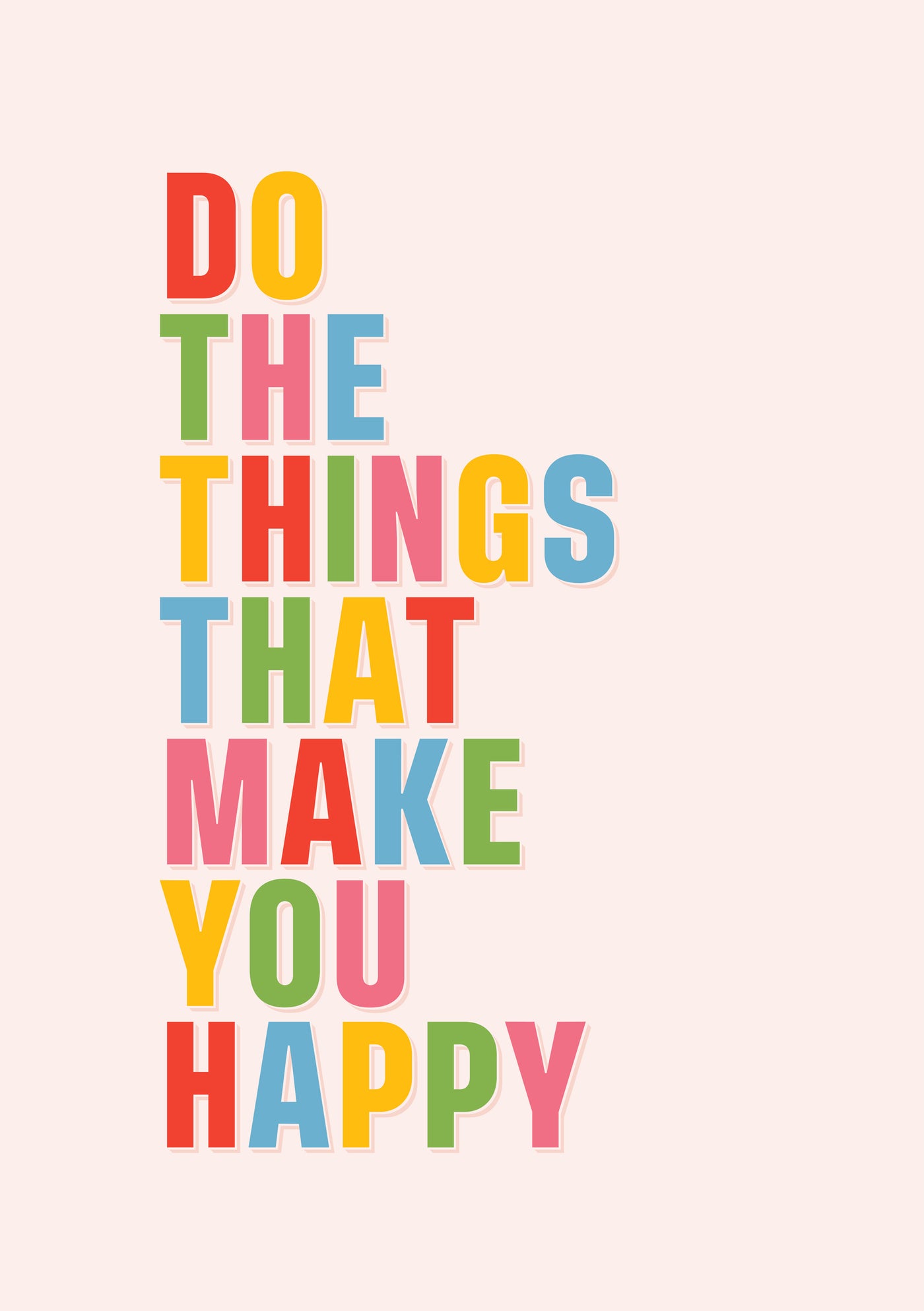 Colorful block letters spelling "Do The Things That Make You Happy" vertically on a light beige background feature words in vibrant red, green, blue, yellow, and pink. From Blue Dog Posters' "Things That Make You Happy.