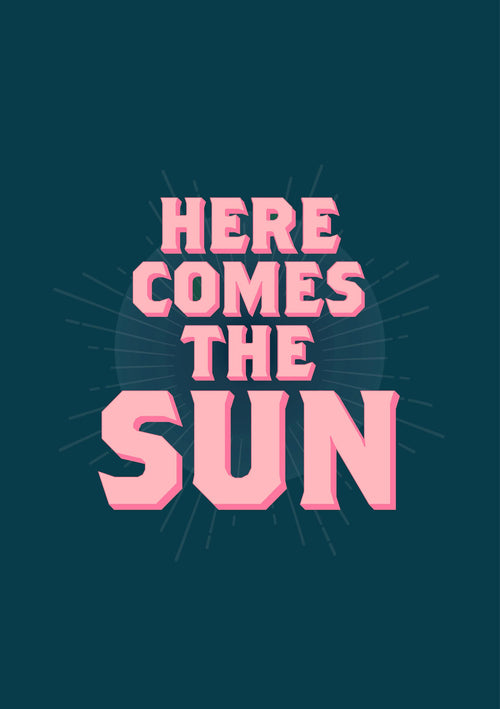 Bold pink stylized text spells "Here Comes the Sun" on a dark teal background, with subtle sunburst rays behind. Part of Blue Dog Posters.