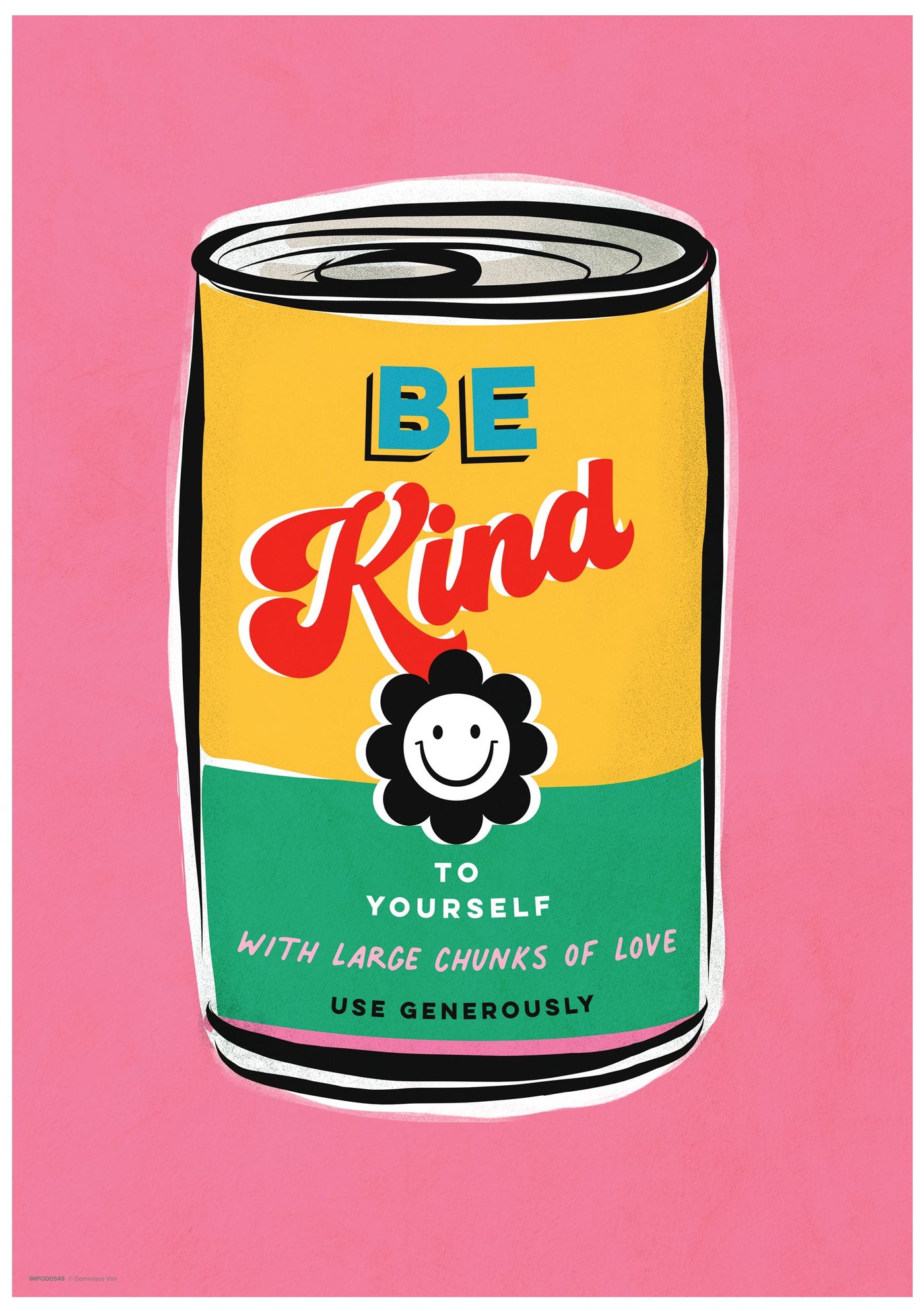 The Can of Kind A3 by Blue Dog Posters features an illustration of a can with a colorful label set against a pink background, printed on 250gsm satin paper. The label reads, "Be Kind to Yourself with Large Chunks of Love. Use Generously," and showcases a smiling flower design—making it an excellent addition to any classic art poster collection as an A3-sized print.