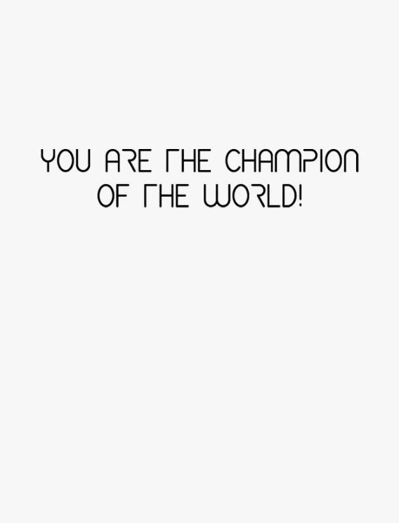 A plain background features text that boldly states, "YOU ARE THE CHAMPION OF THE WORLD!" in a stylized font reminiscent of Freddie Mercury's iconic voice, from the Freddie Mercury Happy Birthday Card by Blue Dog Posters.