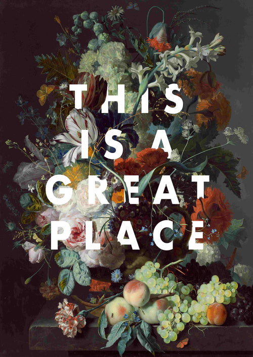 Introducing "This is a Great Place" by The Quote House A5 from fap, a vibrant still life painting of flowers and fruits with bold white lettering. This elegant piece is perfect for enhancing any space and fits beautifully into Deluxe Postcard Frames or the Little Art series for stunning mini prints.