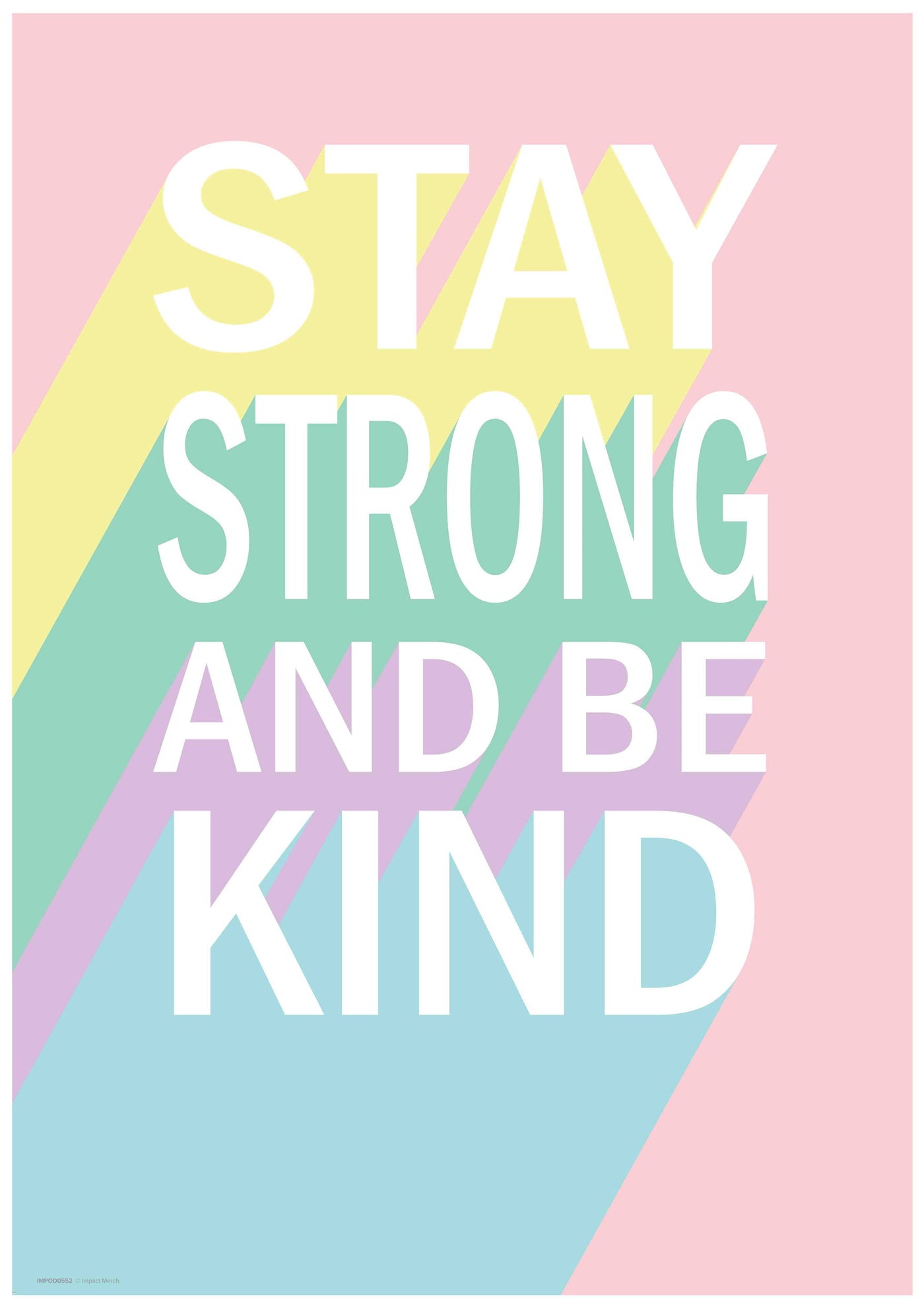 The "Stay Strong & Be Kind A5" by Blue Dog Posters features bold white text on a pastel pink, yellow, green, and purple striped backdrop—ideal for Mini prints or Deluxe Postcard Frames to bring positivity to any space.