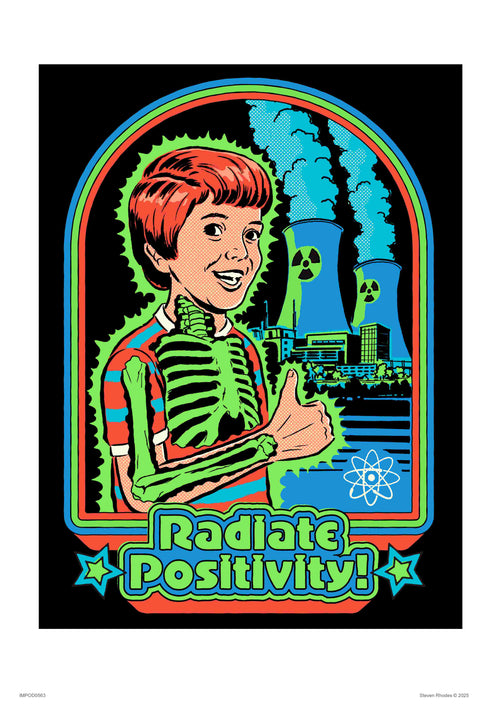 Radiate Positivity by Steven Rhodes" is a retro-style art print showcasing a smiling person with a glowing green skeleton giving a thumbs up, set against a nuclear power plant with rising steam and featuring the text "Radiate Positivity!" from our Featured Artists Collection.