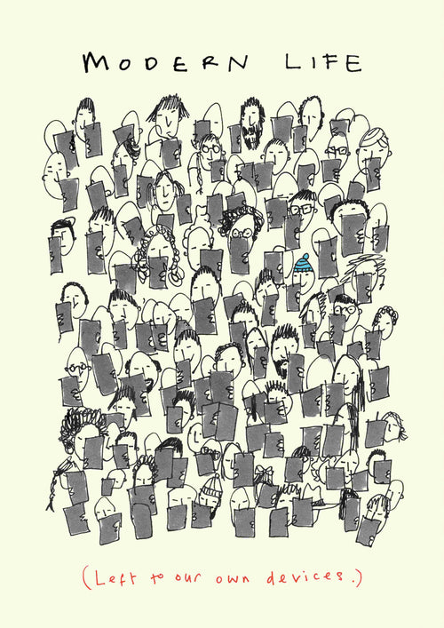 The "Our Own Devices by Poet & Painter" by fap is a black-and-white art print illustration depicting a crowd of people, all absorbed in their smartphones. The phrase "Modern Life" is prominently displayed at the top, and the caption "Left to our own devices." is handwritten at the bottom in red. This piece is part of the Featured Artists Collection and has been crafted using digital laser printing techniques.
