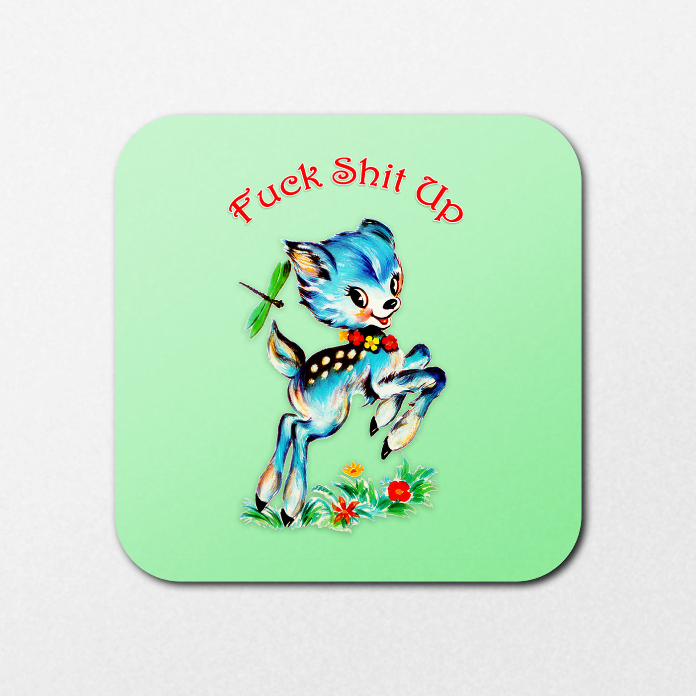The Fuck Shit Up Coaster by Blue Dog Posters features a vintage blue fawn with a red flower necklace frolicking on grassy flowers, while a green dragonfly hovers above. Red text reading "Fuck Shit Up" is set against a light green background.