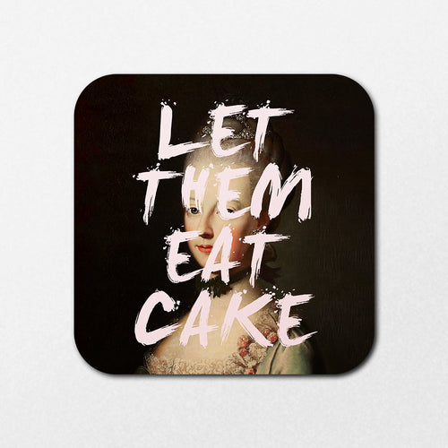 A historical portrait of a woman in 18th-century attire is partly obscured by large, stylized text saying "LET THEM EAT CAKE," featured on the Let Them Eat Cake Coaster by Blue Dog Posters.
