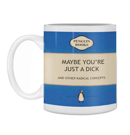 The Hustle & Co Book Mug - MAYBE YOURE A DICK by Blue Dog Posters features a white ceramic finish and a Penguin Books-style design with "Maybe You're Just a Dick and Other Radical Concepts" in bold blue and cream, plus a penguin illustration.