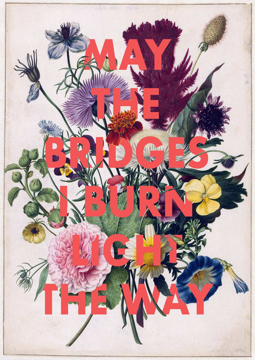 A vintage botanical illustration adorned with colorful flowers and the bold red text "May the bridges I burn light the way," beautifully presented as part of our Deluxe Postcard Frames collection, The Bridges I Burn by The Quote House A5 from fap.