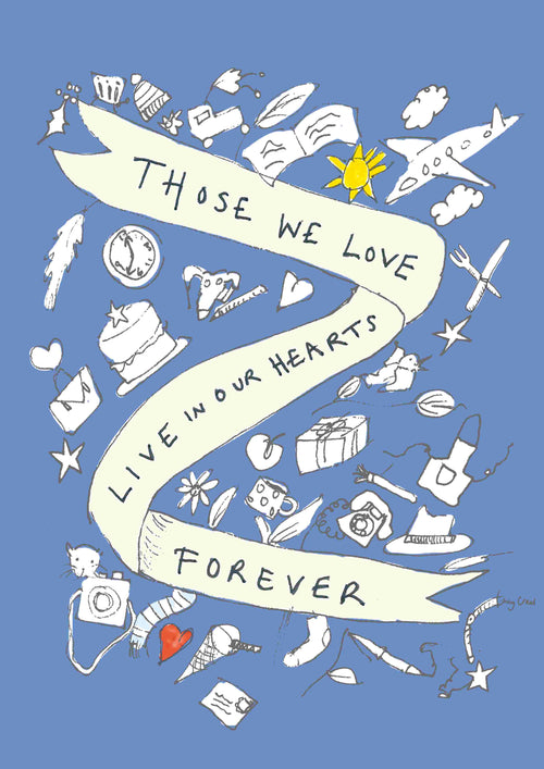 The art print, "Those We Love by Poet & Painter" from fap, is part of the Featured Artists Collection. It features an illustration on a blue background adorned with doodles of a sun, bird, clock, cake, and camera. A ribbon with the text "Those we love live in our hearts forever" gracefully weaves through on high-quality 250gsm satin paper.