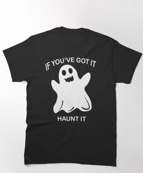 The Ghost Haunt It T-shirt in black (2XL) from Blue Dog Posters features a white cartoon ghost with a wide smile and waving arms. The text "IF YOU'VE GOT IT HAUNT IT" is printed above and below the ghost.