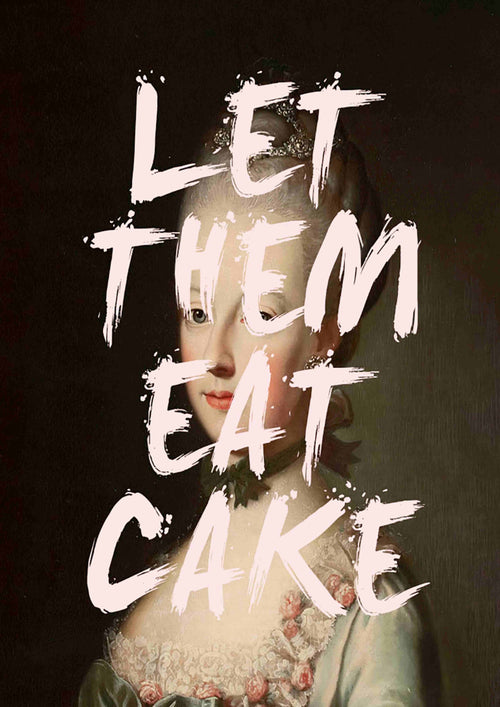 The artwork "Let Them Eat Cake" by The Quote House, available through Blue Dog Posters, features a historical painting of a woman in a vintage dress, reimagined with bold white brushstroke text using digital laser printing. The striking text partially obscures her face, adding modern intrigue to the classic image.