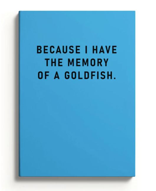 The A5 Soft Cover Notebook by Blue Dog Posters features a blue cover with the text "Because I have the memory of a goldfish.