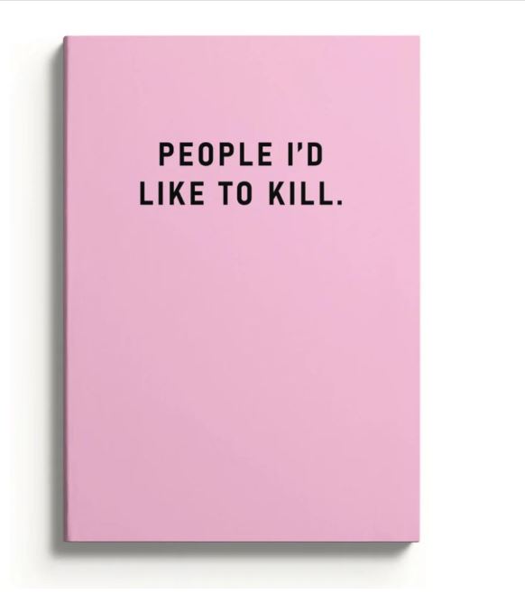 A5 Soft Cover Notebook by Blue Dog Posters with a pink cover and bold black text reading "People To Kill.