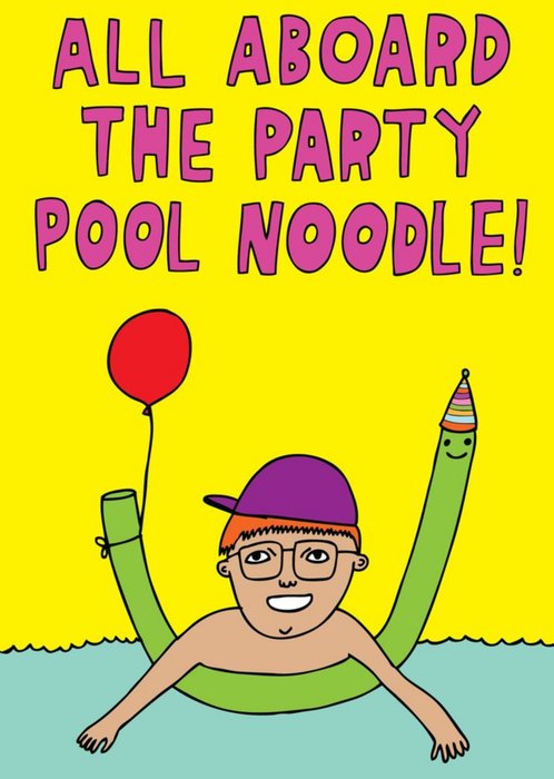 Fun cartoon of a smiling child in a pool with glasses, purple cap, and green noodle holding a red balloon in a party hat. Text: "All aboard the party pool noodle!" All Aboard the Pool Noodle Greeting Card by Blue Dog Posters.