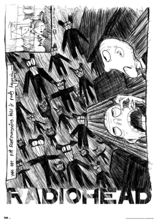 The "Radiohead Scribble" by MUS 007 showcases a black and white artwork with abstract, distorted figures and expressive faces. It features chaotic lines, the text "Radiohead," and the phrase "we are not scaremongering, this is really happening," perfect for any rock poster collection.
