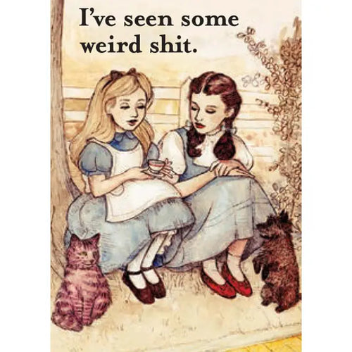 Blue Dog Posters' "I've Seen Some Weird Shit Magnet" features two girls in vintage dresses with cats, one holding a teacup, under bold text. A quirky fridge magnet that's sure to spark conversation and laughs.