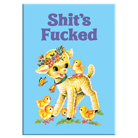 The Shits Fucked Magnet by Blue Dog Posters features a cartoon baby lamb with a flower crown among yellow ducklings on blue, with "Shit's Fucked" in bold purple text. Part of the whimsical Badge Bomb Rectangle Magnet collection.