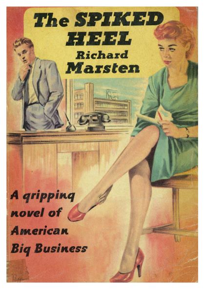 A sexy vintage poster titled "The Spiked Heel (A3 405)" by Richard Marsten. It depicts a woman in a green dress and red heels sitting on an office desk, holding a slip. A man in a suit stands in the background looking distressed. The caption reads, "A gripping novel of American Big Business.
