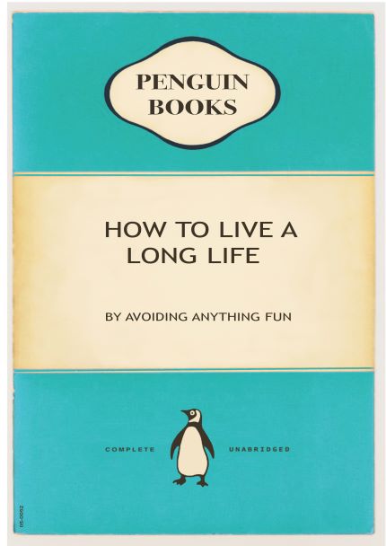 A book cover designed in the classic Penguin Books style, part of the A5 series. The title reads "Penguin - How to Live a Long Life" with the subtitle "By Avoiding Anything Fun." The signature Penguin logo is at the bottom. Featuring a teal and cream background, it’s perfect for deluxe postcard frames.