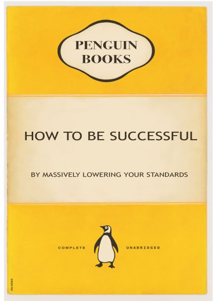 The A5 "Penguin - How to Be Successful" book cover parody, part of the Little Art series, is designed in the style of classic Penguin Books. The predominantly yellow cover features the Penguin Books logo at the top and showcases the title "How to Be Successful by Massively Lowering Your Standards" with another logo at the bottom.
