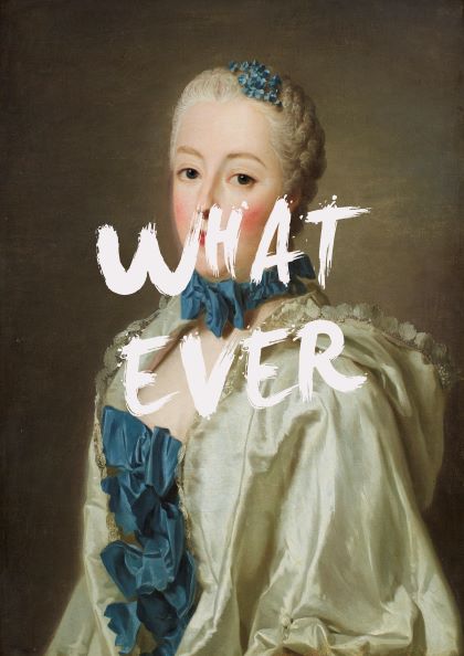 A classical 18th-century portrait of a woman in an elaborate dress is overlaid with the word "Whatever by The Quote House" in bold, white, graffiti-style text, partially obscuring her face. Part of the Blue Dog Posters Featured Artists Collection, she has a powdered hairstyle adorned with a blue ribbon and wears a silk gown with blue accents.