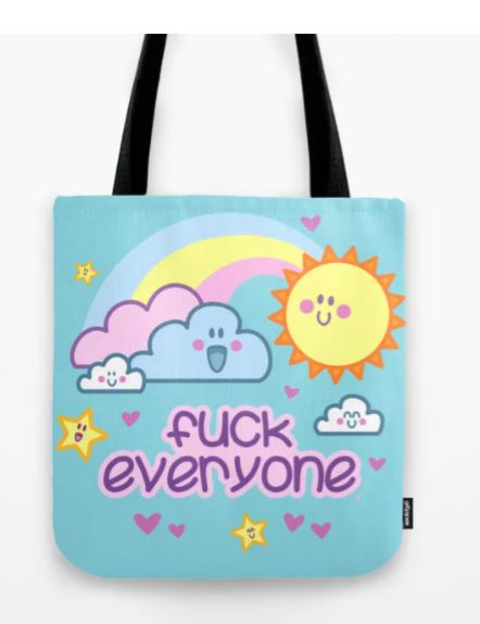 The Tote Bag 40x40cm Fuck Everyone Cuteness by Blue Dog Posters is a light blue tote with black handles, showcasing a vibrant design of a rainbow, sun, clouds, and stars all sporting smiley faces. The bag features playful purple text reading "fuck everyone" and scattered hearts throughout the whimsical artwork, making it an ideal addition to any art lover's giftware collection.