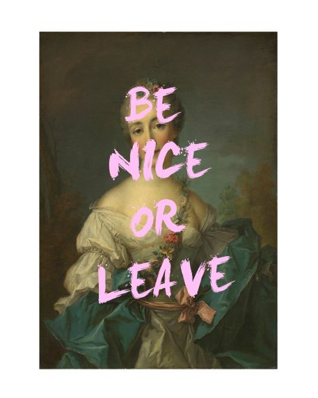 The Quote House - Be Nice or Leave by GAL184 features a classic portrait of a woman and floral bouquet on matte art paper, enhanced with bold pink text saying, "BE NICE OR LEAVE," creating a striking contrast with the muted earthy tones.