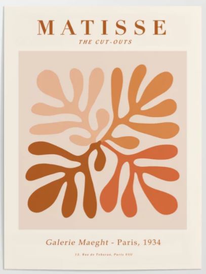 Check out this poster titled "Galerie Maeght Paris 1934 Matisse" from GAP, which features abstract organic shapes in shades of orange and beige. Under the title, it reads "Galerie Maeght - Paris, 1934" along with an address at the bottom. Printed on premium archival paper, this piece is part of our Gallery Series.