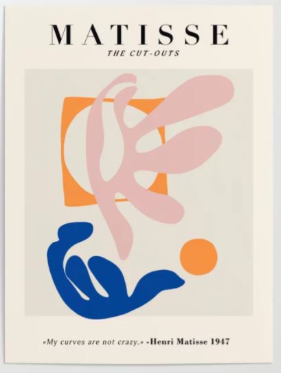 Poster titled "Matisse My Curves Are Not Crazy" by GAP, showcasing abstract shapes in orange, peach, and blue arranged creatively. Printed on archival paper as part of our Gallery Series. A 1947 quote by Henri Matisse at the bottom reads, "My curves are not crazy.