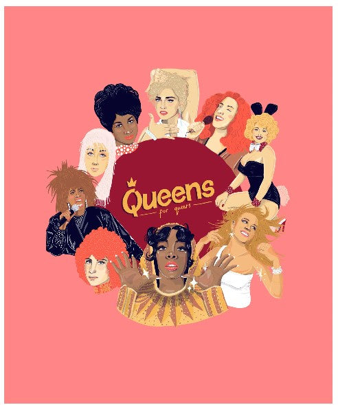An illustration featuring ten diverse drag queens in various vibrant outfits and hairstyles against a pink background. They are encircling the words "Queens for Queers," which appear in yellow with a small crown above the "Q" in "Queens." This piece is part of the fap Amy Blue Featured Artists Collection.