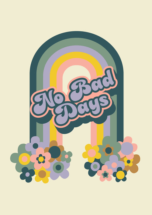 The "No Bad Days by Rachel Lee A5" from Blue Dog Posters features an illustrated pastel-colored rainbow arching over the words "No Bad Days" written in 3D style text. The rainbow ends at its base with clusters of colorful flowers, making it ideal for mini prints or deluxe postcard frames. The background is a light cream color.