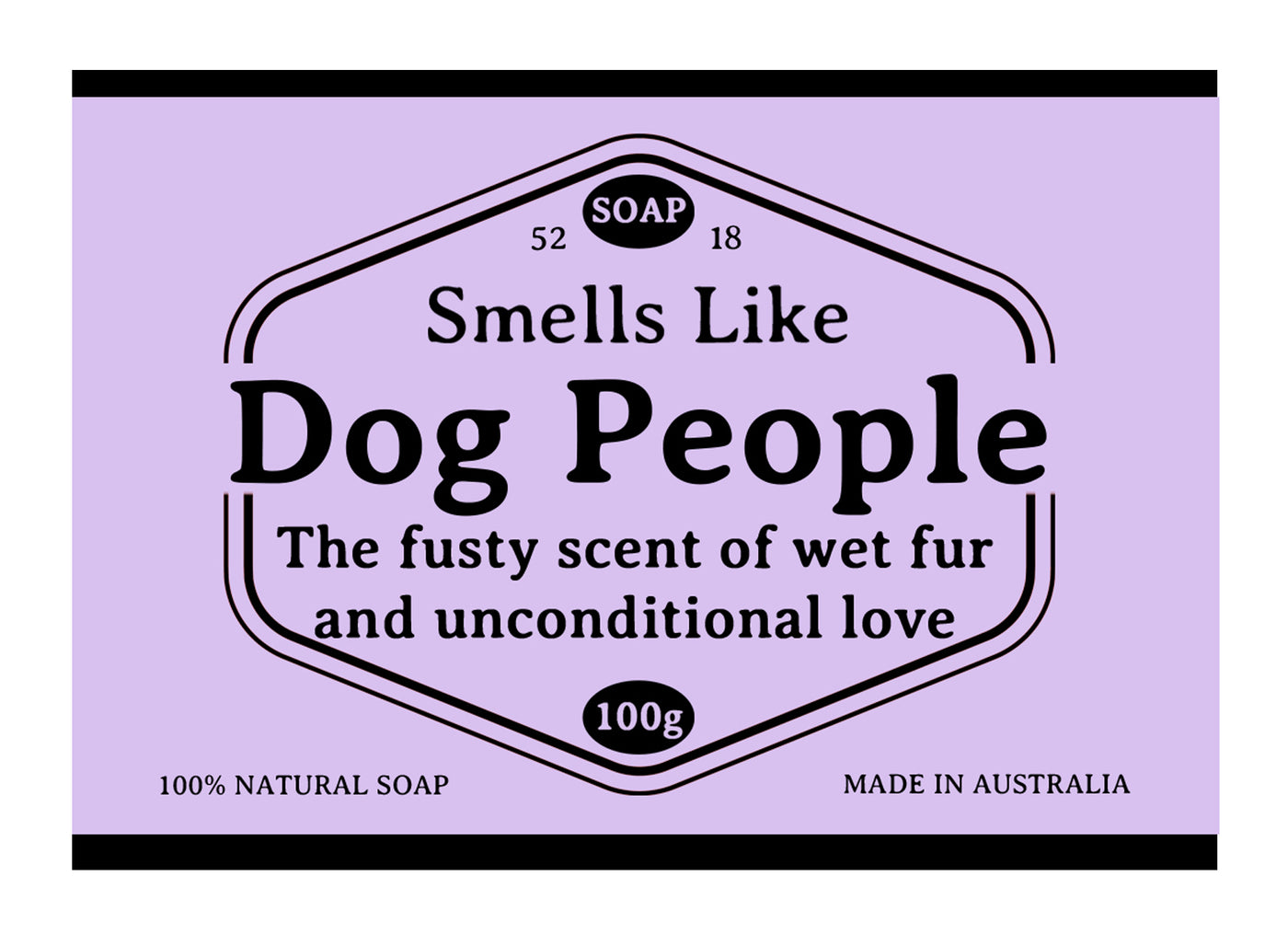A purple soap label with a black border reads: "Smells Like Dog People: The fusty scent of wet fur and unconditional love." It states "100% natural skincare" and "Australian made." Featuring the text "52 18 SOAP 100g" inside a black geometric emblem, this soap embraces Goat's milk goodness from Hustle and Co Soap - Dog People by Blue Dog Posters.