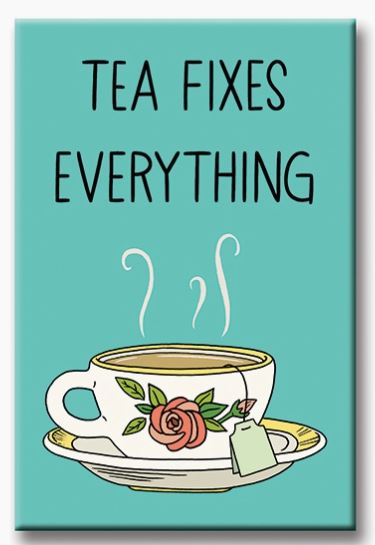The "Tea Fixes Everything Magnet" by Blue Dog Posters showcases an illustration of a steaming teacup decorated with a rose, placed on a saucer with a tea bag hanging over the edge. Above the cup, the text reads "Tea Fixes Everything" on a turquoise background—perfect for impressing house guests when displayed as fridge magnets.