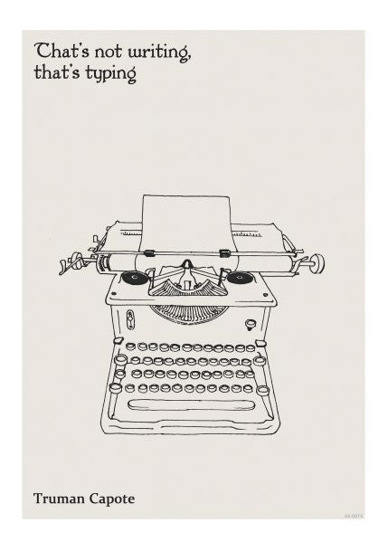 The *That is not Writing A5 Literary Print* by A5 showcases a minimalist design with a line drawing of an old-fashioned typewriter, a blank sheet of paper inserted. Text at the top declares, "That's not writing, that's typing." Part of the Little Art series, this mini print features Truman Capote's name at the bottom left.