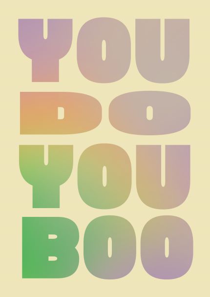 The "You do You Boo A5 print" from Blue Dog Posters is a motivational graphic featuring the phrase "YOU DO YOU BOO" in large, bold, gradient-colored letters on a light yellow background. The text transitions through shades of pink, green, and orange. It is perfect for Mini prints and Classic A5 Frames.