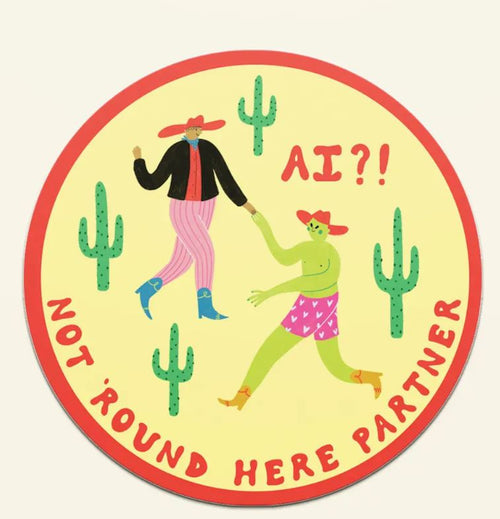AI? Not Round Here Vinyl Sticker