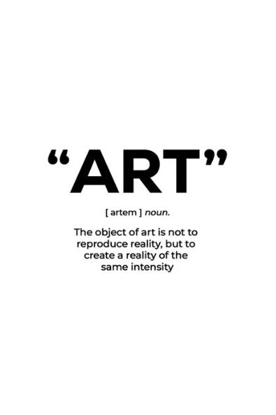 ART - Definition" by ART 015 features black text on premium gloss paper, defining "ART" as a noun with phonetic "[ artem ]", plus the quote: "The object of art is not to reproduce reality, but to create a reality of the same intensity.
