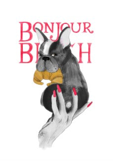 Bonjour by Antony Makhlouf from Blue Dog Posters features a French bulldog in a yellow jacket held by manicured red nails, set against bold red "BONJOUR BITCH" text.