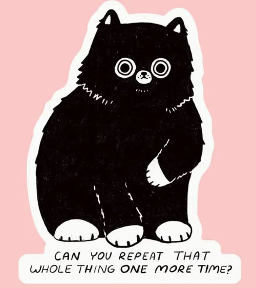 Cat Can You Repeat That Sticker