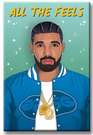 The Drake Magnet by Blue Dog Posters features an illustrated man with braided hair, a beard, blue jacket, and gold necklaces on a green sparkly background. “ALL THE FEELS” in bold yellow crowns this strong magnet. Proudly made in the USA.