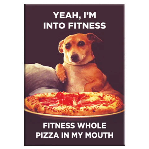 A dog lounges beside a pizza with the caption, "Yeah, I'm into fitness. Fitness whole pizza in my mouth," featured on the Blue Dog Posters Fitness Whole Pizza Rectangle Magnet.