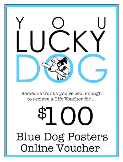 A gift voucher with the text "YOU LUCKY DOG" at the top, featuring an image of a small dog in the "O" of "DOG". Below, it reads, "Someone thinks you're cool enough to receive a Blue Dog Posters Online Gift Card for $100." The blue-bordered design highlights its charm.