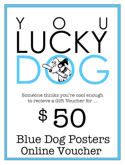 A Blue Dog Posters Online Gift Card worth $50 features a bold "YOU LUCKY DOG" design, with a cartoon dog cleverly integrated inside the "O" of "DOG." This digital gift card from Blue Dog Posters is perfect for someone who deserves recognition and can be used to purchase unique prints and posters.