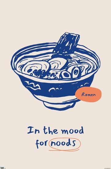 An illustration of a bowl of ramen featuring noodles, eggs, and seaweed. A speech bubble displays the word "Ramen," while the phrase "In the Mood For Noods" is playfully written below in blue and orange text by ART 095.