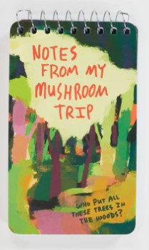 The Mini Notebook - Mushroom Trip by Blue Dog Posters features a vibrant cover saying "Notes From My Mushroom Trip" in red with abstract trees and "Who put all these trees in the woods?"—a perfect journal for capturing your unique thoughts.