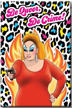 The Be Queer Do Crime Drag Magnet by Blue Dog Posters features a bold person in dramatic makeup, earrings, and a red dress holding a gun with flames behind them on a colorful leopard print. Made in the USA—perfect for your fridge!.