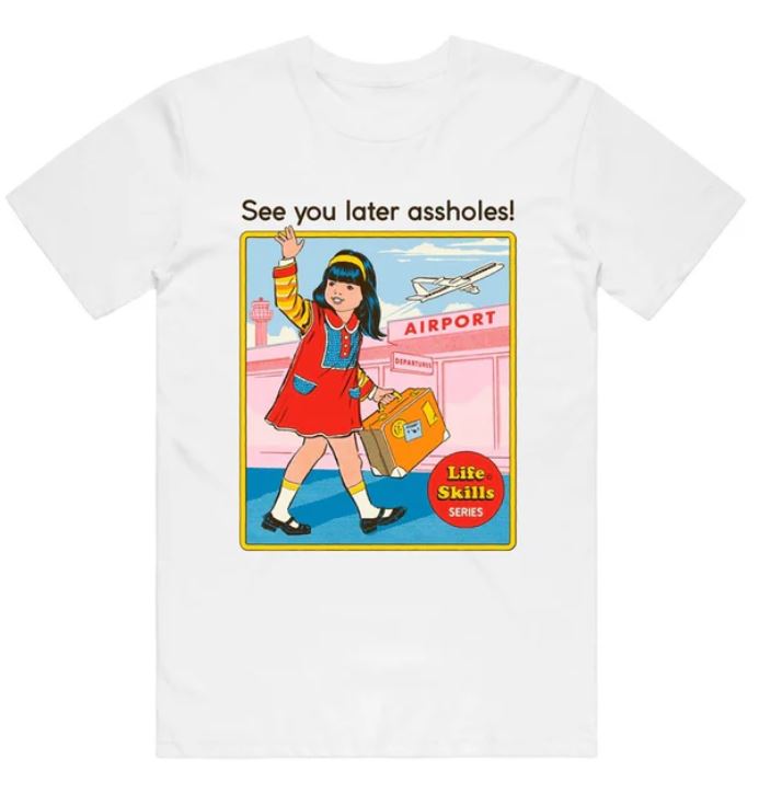 The "See You Later Assholes Tshirt White XL" by Blue Dog Posters features a cartoon girl with suitcase, airplane, and "Airport" sign, plus fun text—a bold artist tee to add to your collection.